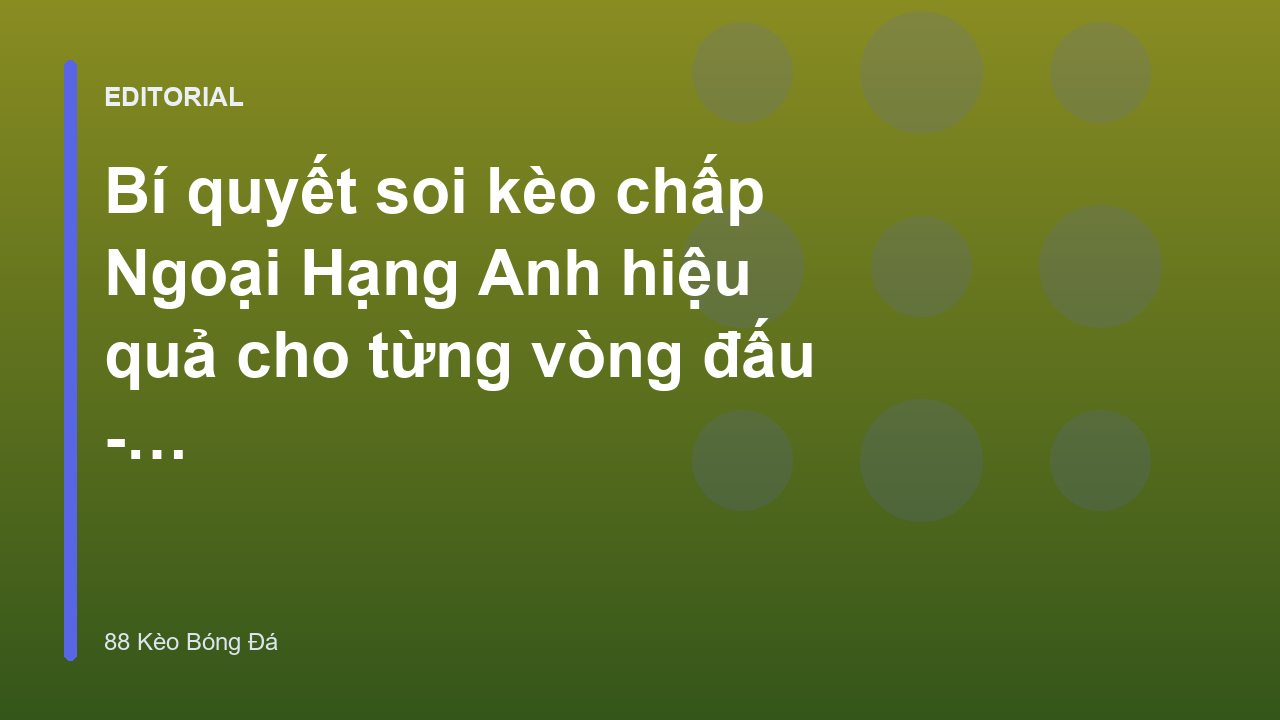Phân tích kèo chấp Ngoại Hạng Anh