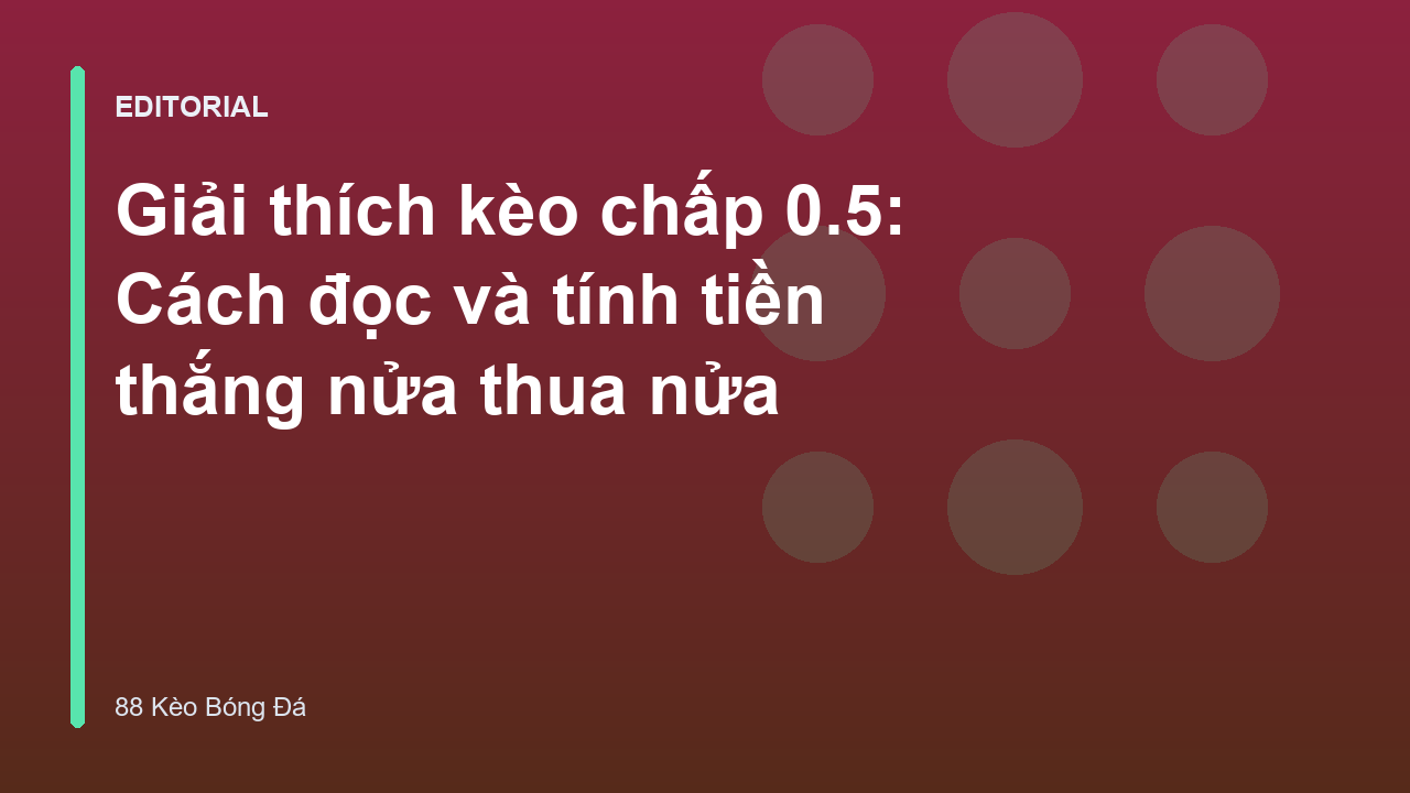 Giải thích kèo chấp 0.5 trong bóng đá