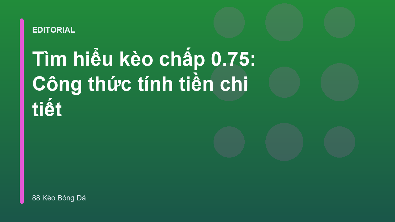 Minh họa kèo chấp 0.75 trong bóng đá